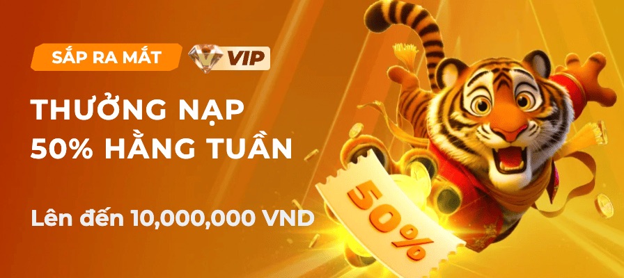 Thưởng nạp 50% hàng tuần lên đến 10 triệu đồng